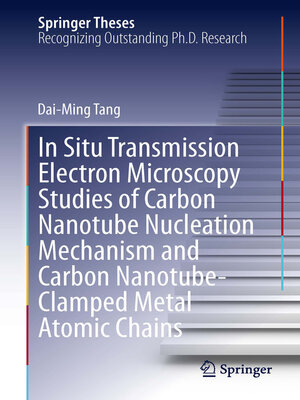 cover image of In Situ Transmission Electron Microscopy Studies of Carbon Nanotube Nucleation Mechanism and Carbon Nanotube-Clamped Metal Atomic Chains